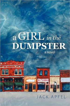 A Girl in the Dumpster de Jack Apfel