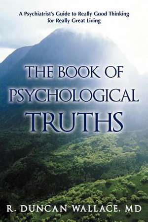 The Book of Psychological Truths de R. Duncan Wallace MD