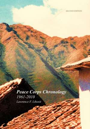 Peace Corps Chronology; 1961-2010 de Lawrence F. Lihosit