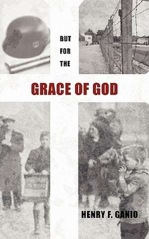 But for the Grace of God de Henry F. Ganio