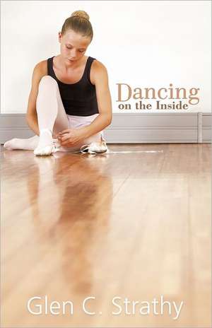 Dancing on the Inside de Glen C. Strathy