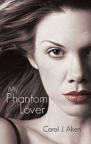 My Phantom Lover de Carol J. Aken