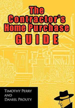 The Contractor's Home Purchase Guide de Timothy Perry