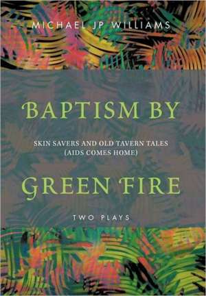 Baptism by Green Fire de Michael Jp Williams