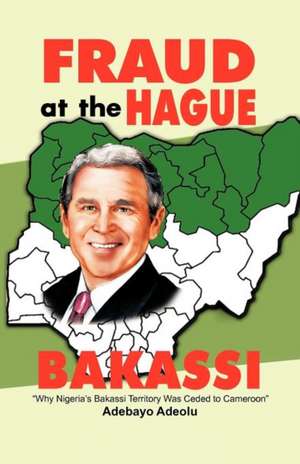 Fraud at the Hague-Bakassi de Adebayo Adeolu