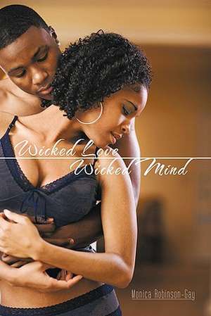 Wicked Love Wicked Mind de Monica Robinson-Gay