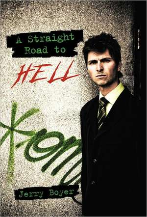 A Straight Road to Hell de Jerry Boyer