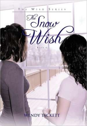 The Snow Wish de Wendy Tackett