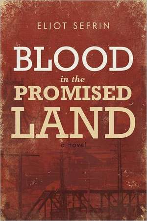 Blood in the Promised Land de Eliot Sefrin