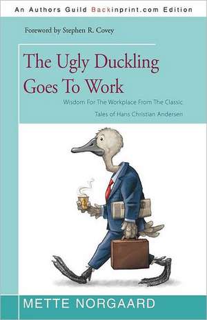 The Ugly Duckling Goes to Work de Mette Norgaard