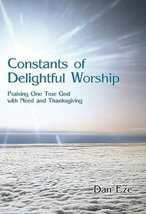 Constants of Delightful Worship de Dan Eze