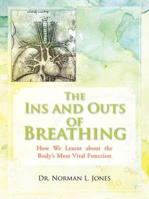 The Ins and Outs of Breathing de Norman LProfessor Jones