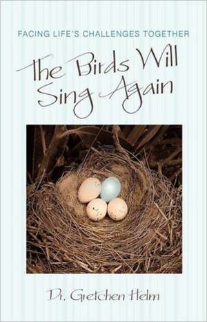 The Birds Will Sing Again de Dr Gretchen Helm