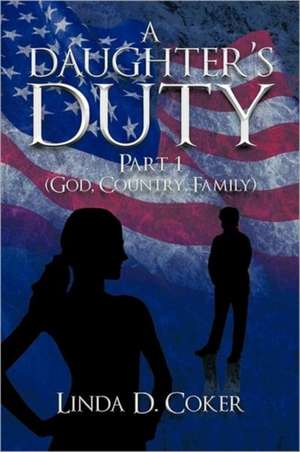 A Daughter's Duty Part 1 de Linda D. Coker