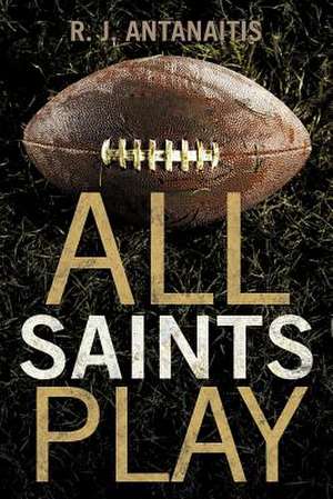 All Saints Play de R. J. Antanaitis