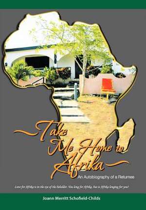 Take Me Home to Afrika de Joann Merritt Schofield-Childs