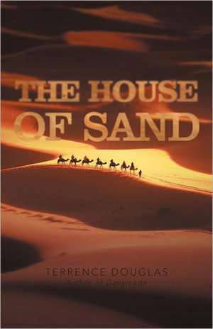 The House of Sand de Terrence Douglas