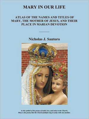 Mary in Our Life de Nicholas J. Santoro