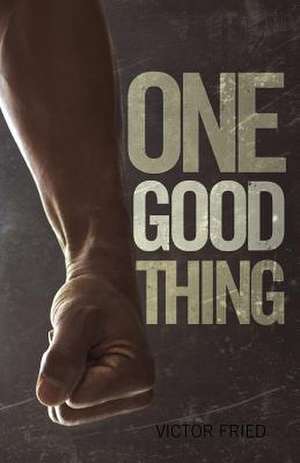 One Good Thing de Victor Fried