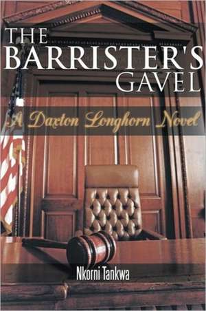 The Barrister's Gavel de Nkorni Tankwa