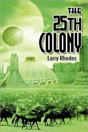 The 25th Colony de Larry Rhodes