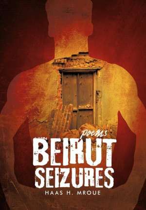 Beirut Seizures de Haas H. Mroue
