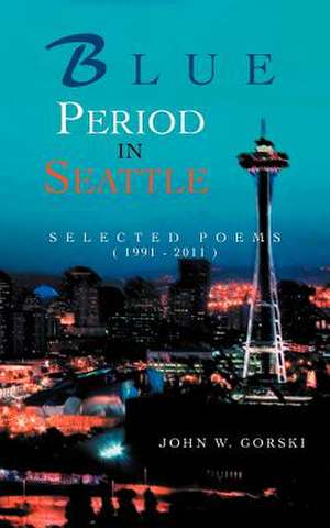 Blue Period in Seattle de John W. Gorski