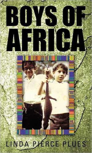 Boys of Africa de Linda Pierce Plues