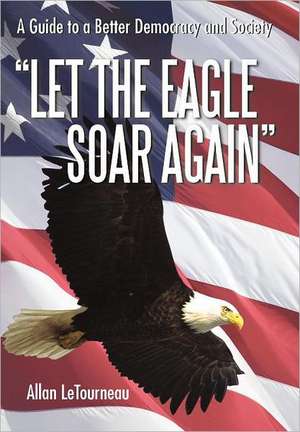 Let the Eagle Soar Again de Allan Letourneau