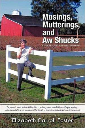 Musings, Mutterings, and Aw Shucks de Elizabeth Carroll Foster