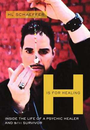 H Is for Healing de Hl Schaeffer