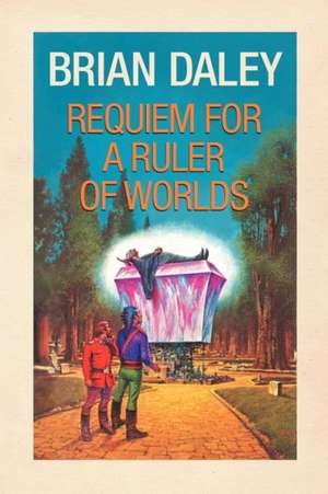 Requiem for a Ruler of Worlds de Brian Daley