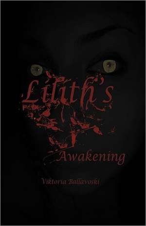 Lilith's Awakening de Viktoria Ballavoski