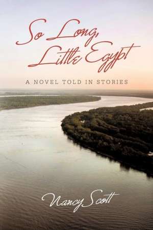 So Long, Little Egypt de Nancy Scott