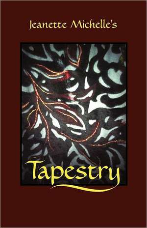 Tapestry de Jeanette Michelle