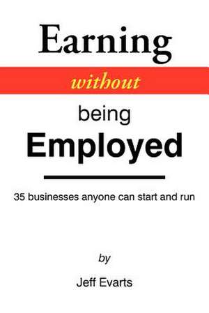 Earning Without Being Employed de Jeff Evarts