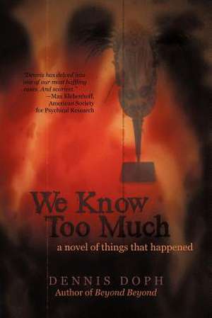 We Know Too Much de Dennis Doph