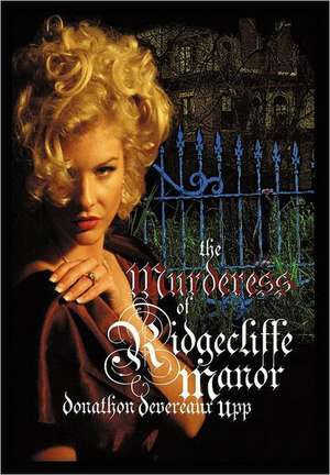 The Murderess of Ridgecliffe Manor de Donathon Devereaux Upp