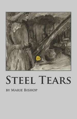 Steel Tears de Marie Bishop