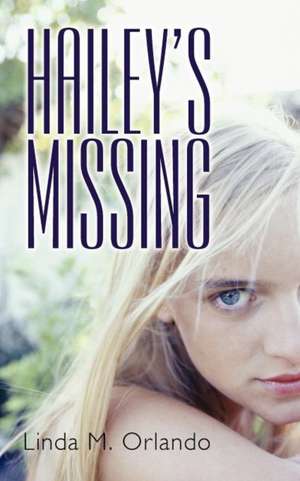 Hailey's Missing de Orlando, Linda M.