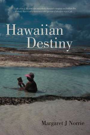 Hawaiian Destiny de Margaret J. Norrie