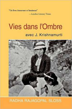 Vies Dans L'Ombre Avec J. Krishnamurti de Radha Rajagopal Sloss