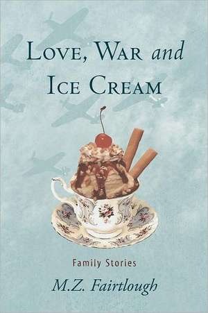 Love, War and Ice Cream de M. Z. Fairtlough