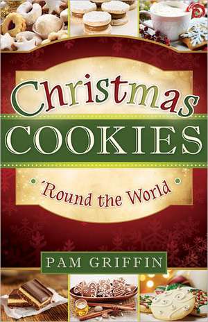 Christmas Cookies 'Round the World de Pam Griffin