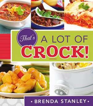 That's a Lot of Crock! de Brenda Stanley