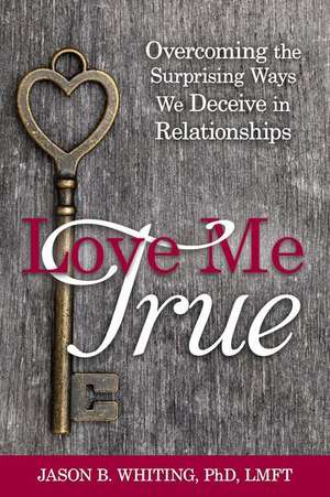 Love Me True de Jason B. Whiting