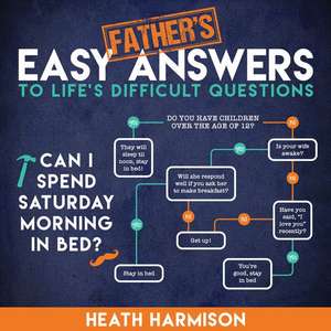 Father's Easy Answers to Life's Difficult Questions de Heath Harmison