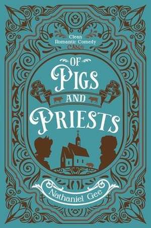 Of Pigs and Priests de Nathaniel Gee