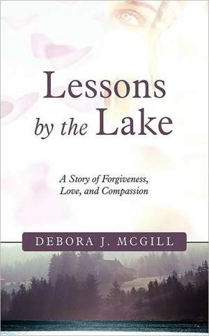 Lessons by the Lake de Debora J. McGill