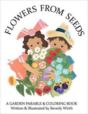 Flowers from Seeds de Beverly Wirth